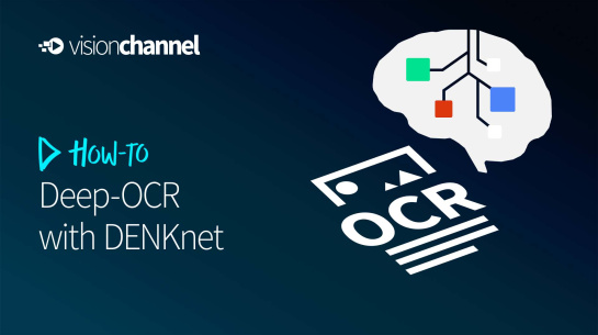 Thumbnail from Vision Channel Session “How to - Deep-OCR with DENKnet”